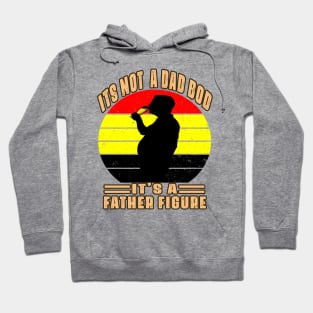 Father Day Its Not A Dad Bod Its A Father Figure Hoodie